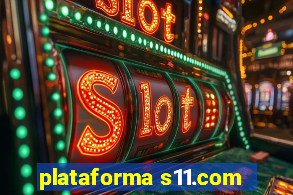 plataforma s11.com